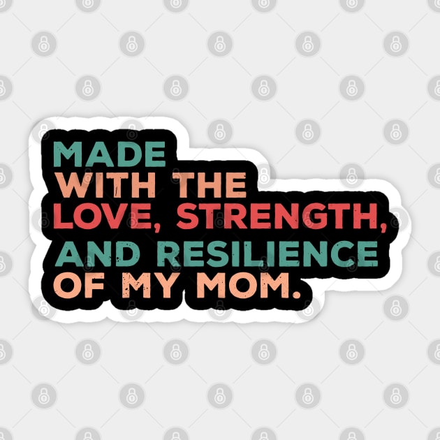 made with the love, strength, and resilience of my mom Sticker by Gaming champion